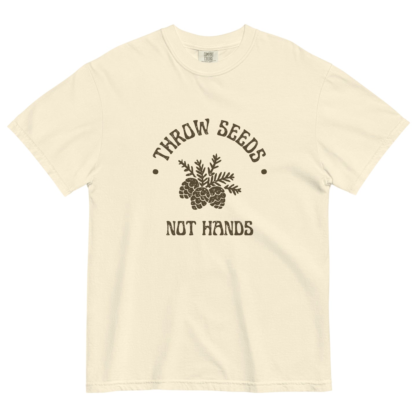 Throw Seeds Not Hands Unisex garment-dyed heavyweight t-shirt